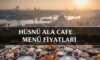 Hüsnü Ala Cafe Menü Fiyat Listesi