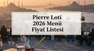 Pierre Loti Menü Fiyat Listesi