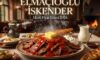Elmacıoğlu İskender Menü Fiyat Listesi